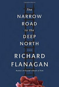 The Narrow Road to the Deep North, by Richard Flanagan