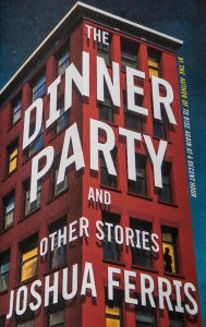 The Dinner Party by Joshua Ferris.